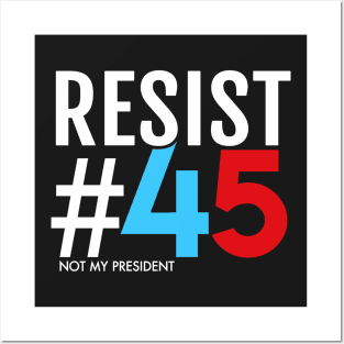 Resist #45: Not My President Posters and Art